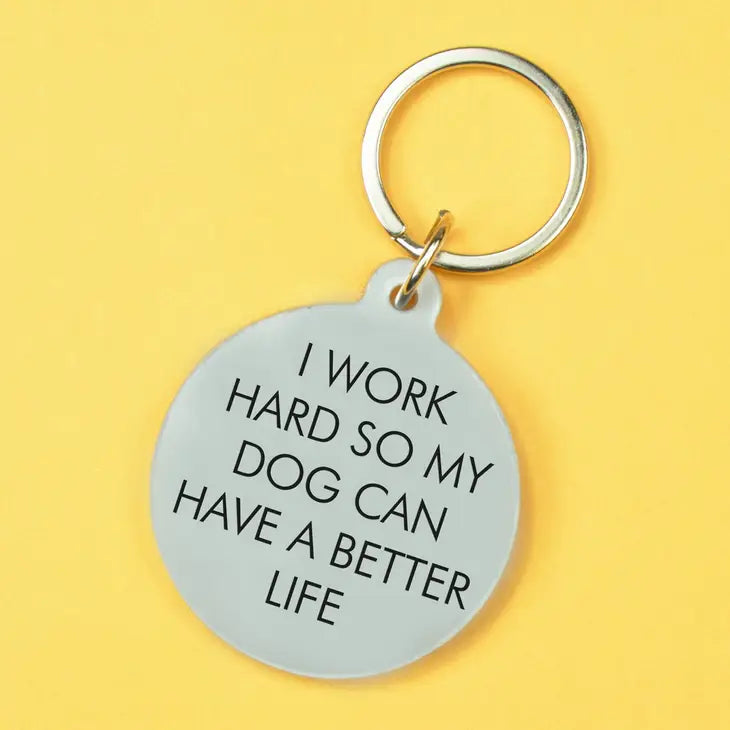 I Work Hard So My Dog Can Have A Better Life Keytag, Key Ring by Flamingo Candles.