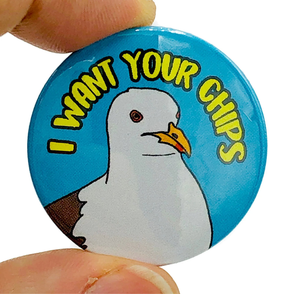 I want your chips seagull badge