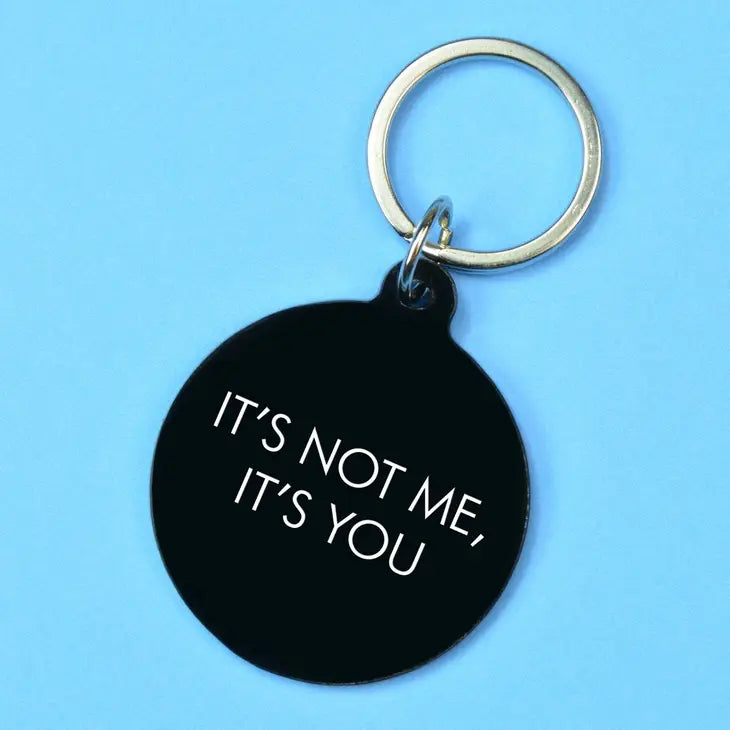 It's Not Me It's You Keytag Key Ring by Flamingo Candles.