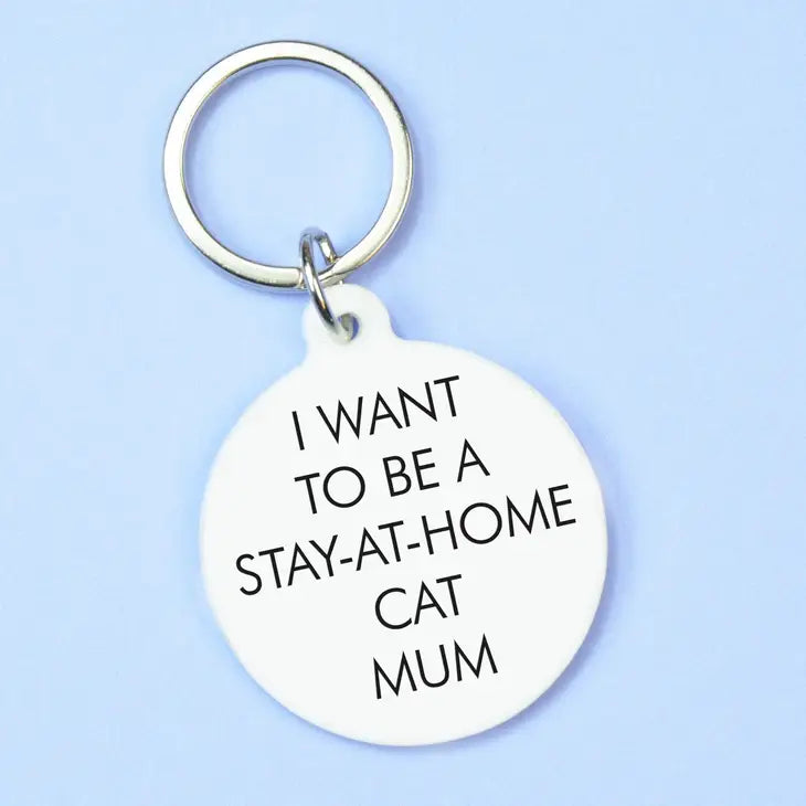 I Want To Be A Stay-At-Home Cat Mum Keytag, Key Ring by Flamingo Candles.